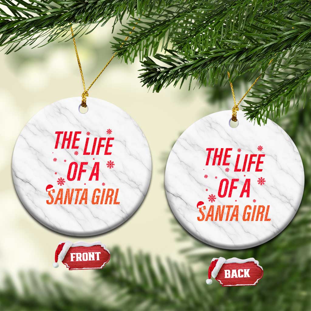 The Life Of A Santa Girl Ceramic Ornament Funny Christmas - Wonder Print Shop