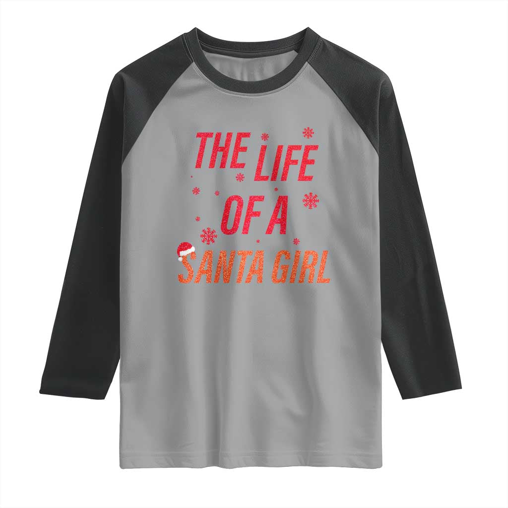 The Life Of A Santa Girl Raglan Shirt Funny Christmas - Wonder Print Shop