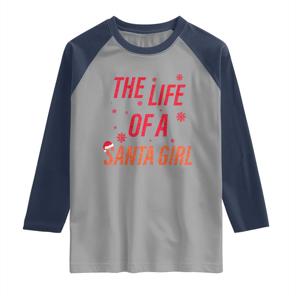 The Life Of A Santa Girl Raglan Shirt Funny Christmas - Wonder Print Shop