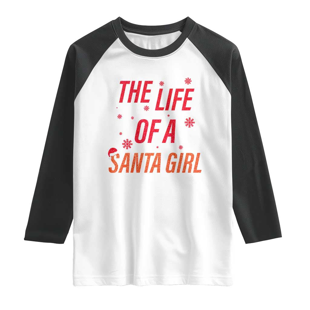 The Life Of A Santa Girl Raglan Shirt Funny Christmas - Wonder Print Shop