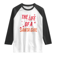 The Life Of A Santa Girl Raglan Shirt Funny Christmas - Wonder Print Shop