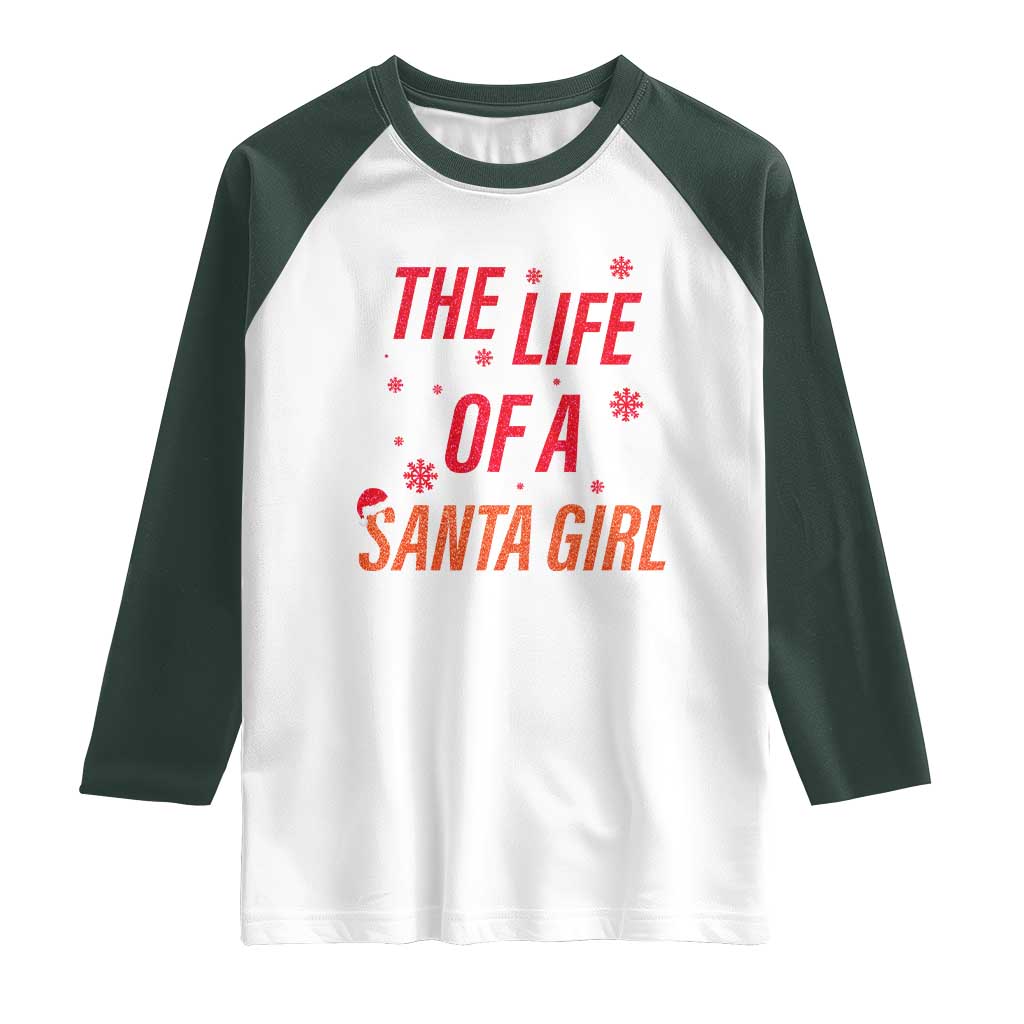 The Life Of A Santa Girl Raglan Shirt Funny Christmas - Wonder Print Shop