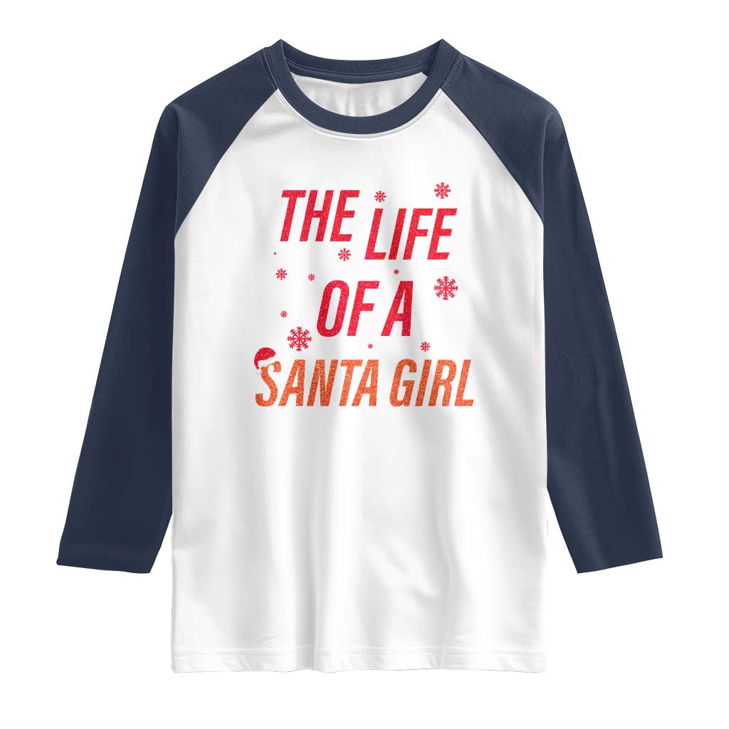 The Life Of A Santa Girl Raglan Shirt Funny Christmas - Wonder Print Shop