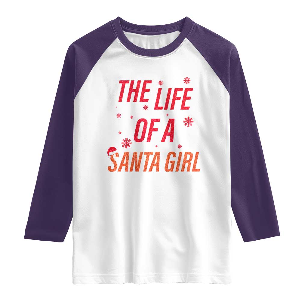 The Life Of A Santa Girl Raglan Shirt Funny Christmas - Wonder Print Shop