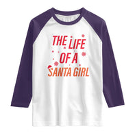 The Life Of A Santa Girl Raglan Shirt Funny Christmas - Wonder Print Shop