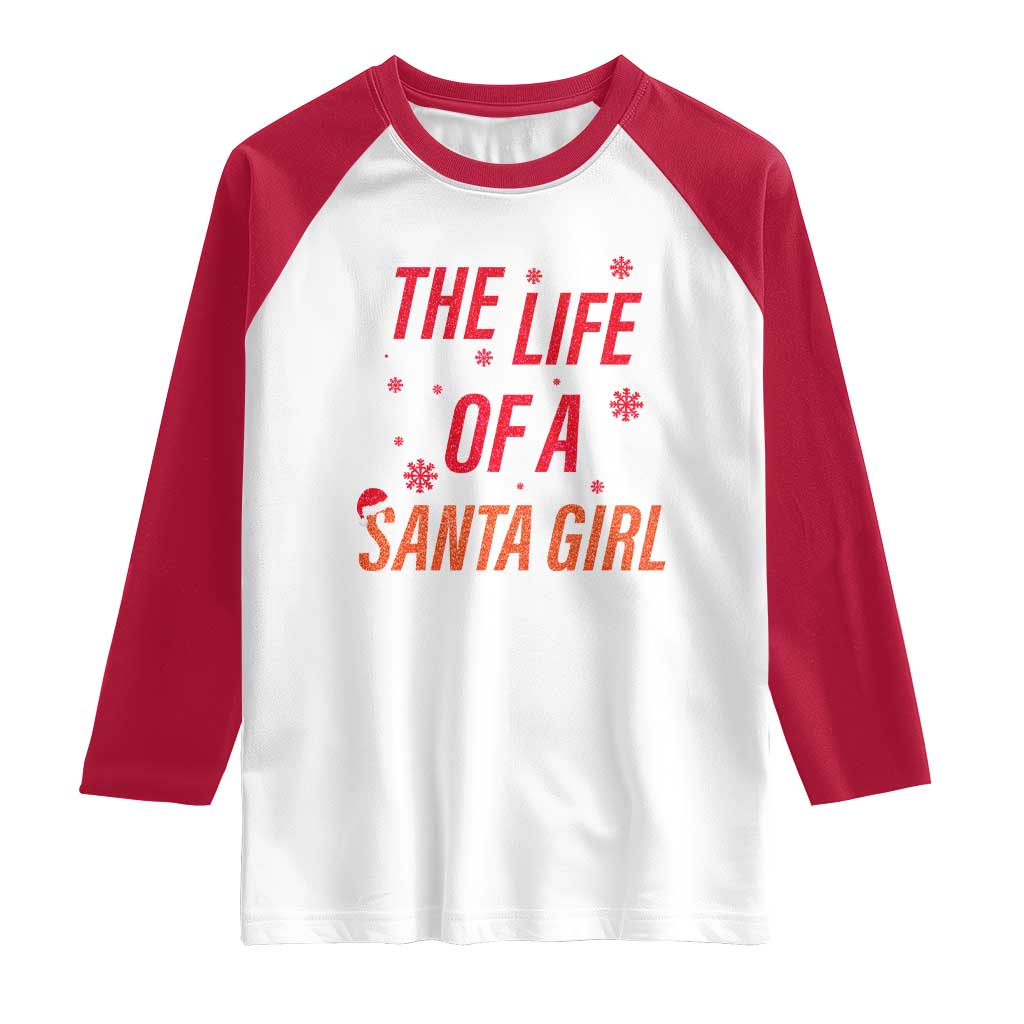 The Life Of A Santa Girl Raglan Shirt Funny Christmas - Wonder Print Shop