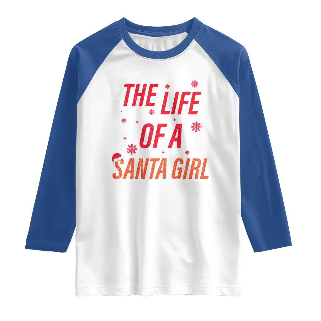 The Life Of A Santa Girl Raglan Shirt Funny Christmas - Wonder Print Shop