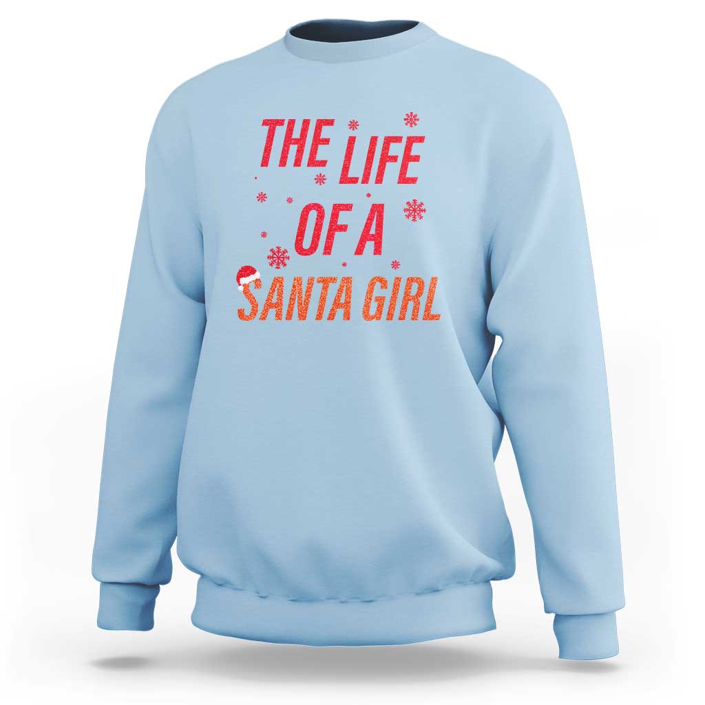 The Life Of A Santa Girl Sweatshirt Funny Christmas - Wonder Print Shop