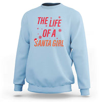 The Life Of A Santa Girl Sweatshirt Funny Christmas - Wonder Print Shop
