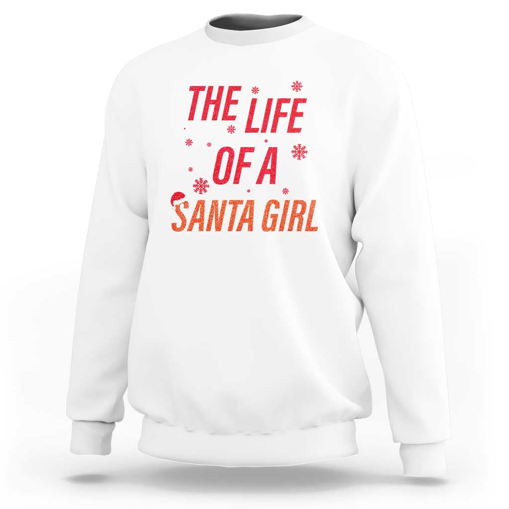 The Life Of A Santa Girl Sweatshirt Funny Christmas - Wonder Print Shop