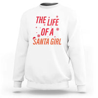 The Life Of A Santa Girl Sweatshirt Funny Christmas - Wonder Print Shop