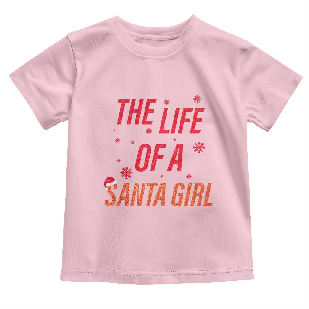 The Life Of A Santa Girl Toddler T Shirt Funny Christmas - Wonder Print Shop