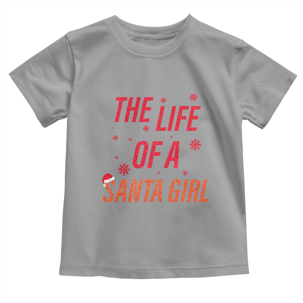 The Life Of A Santa Girl Toddler T Shirt Funny Christmas - Wonder Print Shop