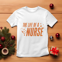 Funny Nurse Christmas T Shirt The Life Of A Nurse - Wonder Print Shop