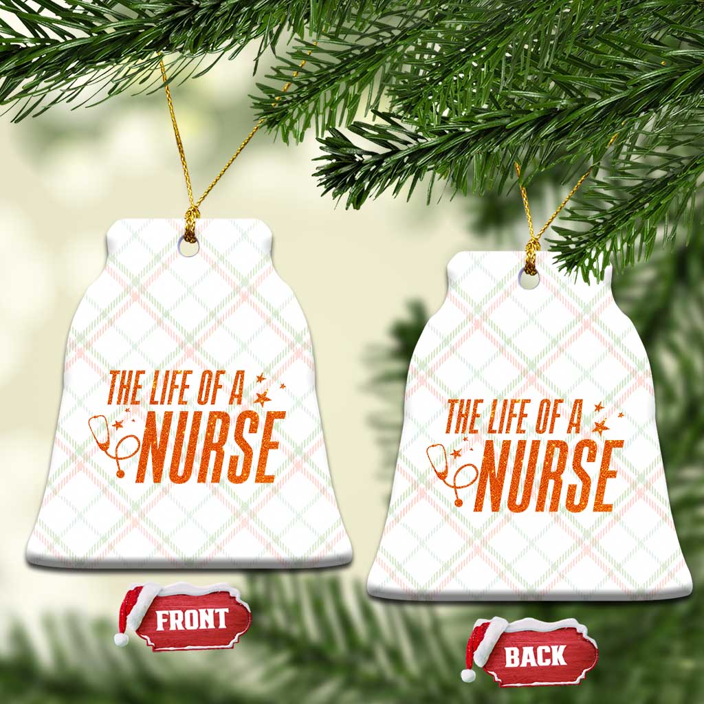 Funny Nurse Christmas Ceramic Ornament The Life Of A Nurse - Wonder Print Shop