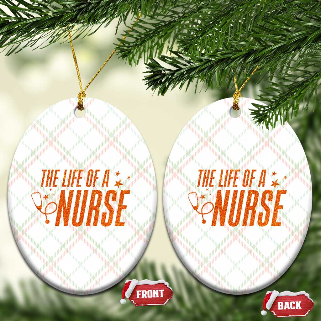 Funny Nurse Christmas Ceramic Ornament The Life Of A Nurse - Wonder Print Shop