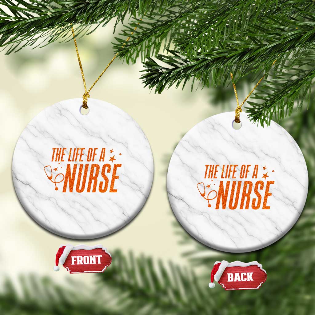 Funny Nurse Christmas Ceramic Ornament The Life Of A Nurse - Wonder Print Shop