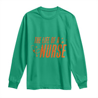 Funny Nurse Christmas Long Sleeve Shirt The Life Of A Nurse - Wonder Print Shop