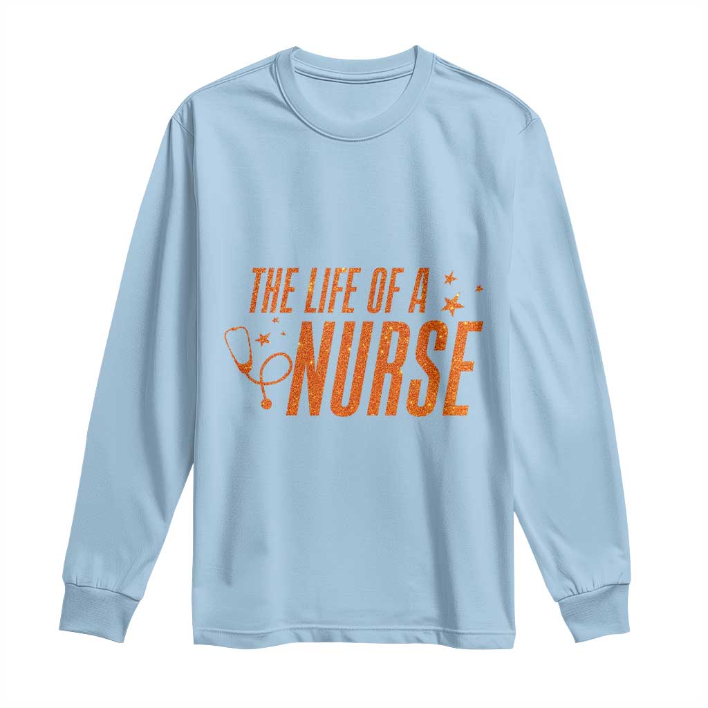 Funny Nurse Christmas Long Sleeve Shirt The Life Of A Nurse - Wonder Print Shop
