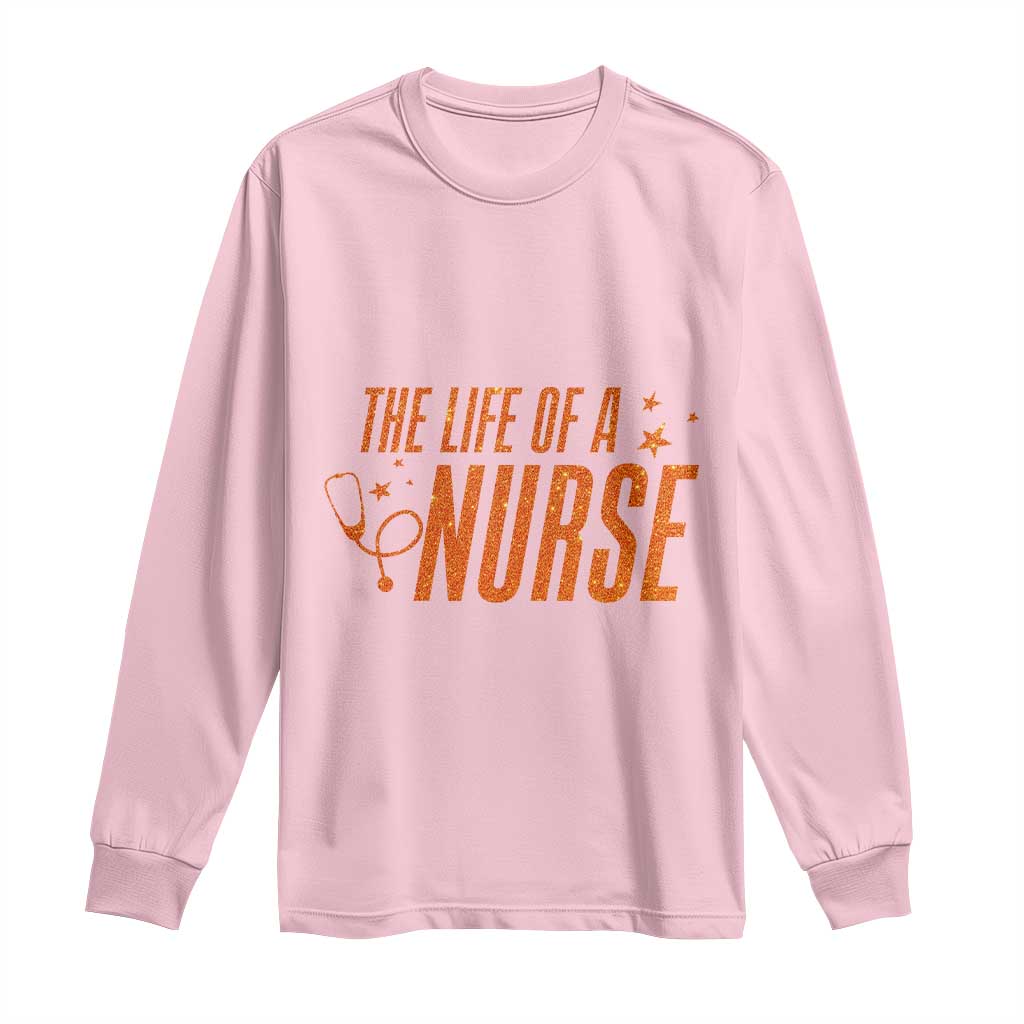 Funny Nurse Christmas Long Sleeve Shirt The Life Of A Nurse - Wonder Print Shop