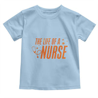 Funny Nurse Christmas Toddler T Shirt The Life Of A Nurse - Wonder Print Shop
