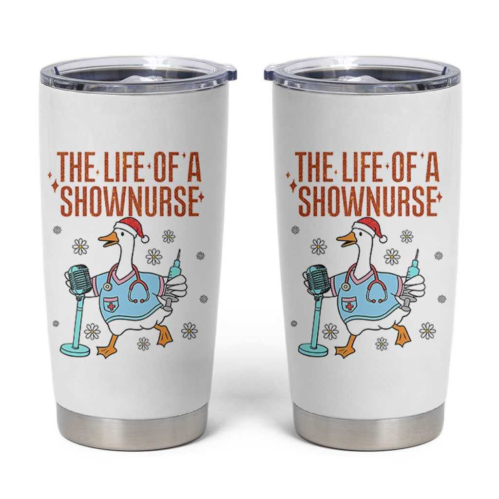Funny Goose Nurse Christmas Tumbler Cup The Life Of A Shownurrse - Wonder Print Shop