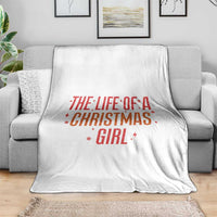 The Life Of A Christmas Girl Throw Blanket - Wonder Print Shop