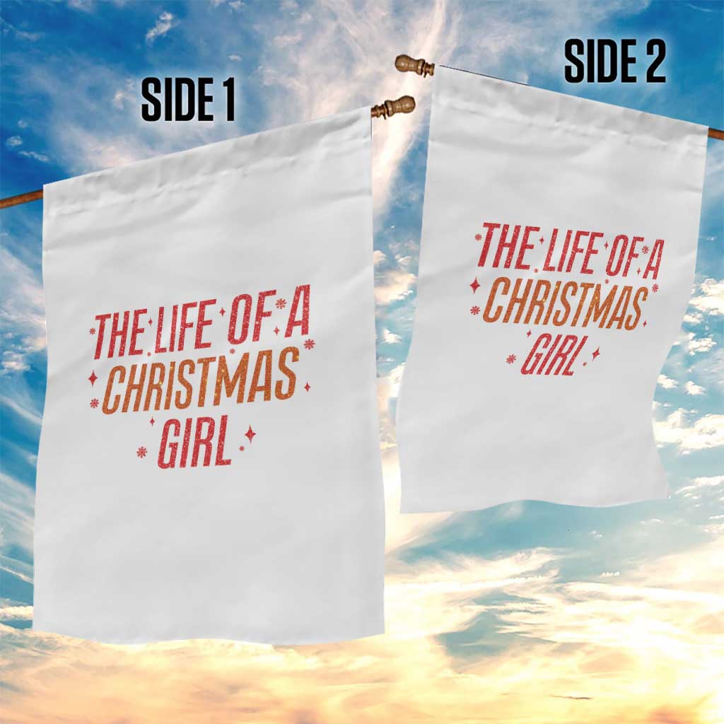 The Life Of A Christmas Girl Garden Flag - Wonder Print Shop