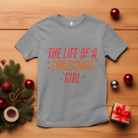 The Life Of A Christmas Girl T Shirt - Wonder Print Shop
