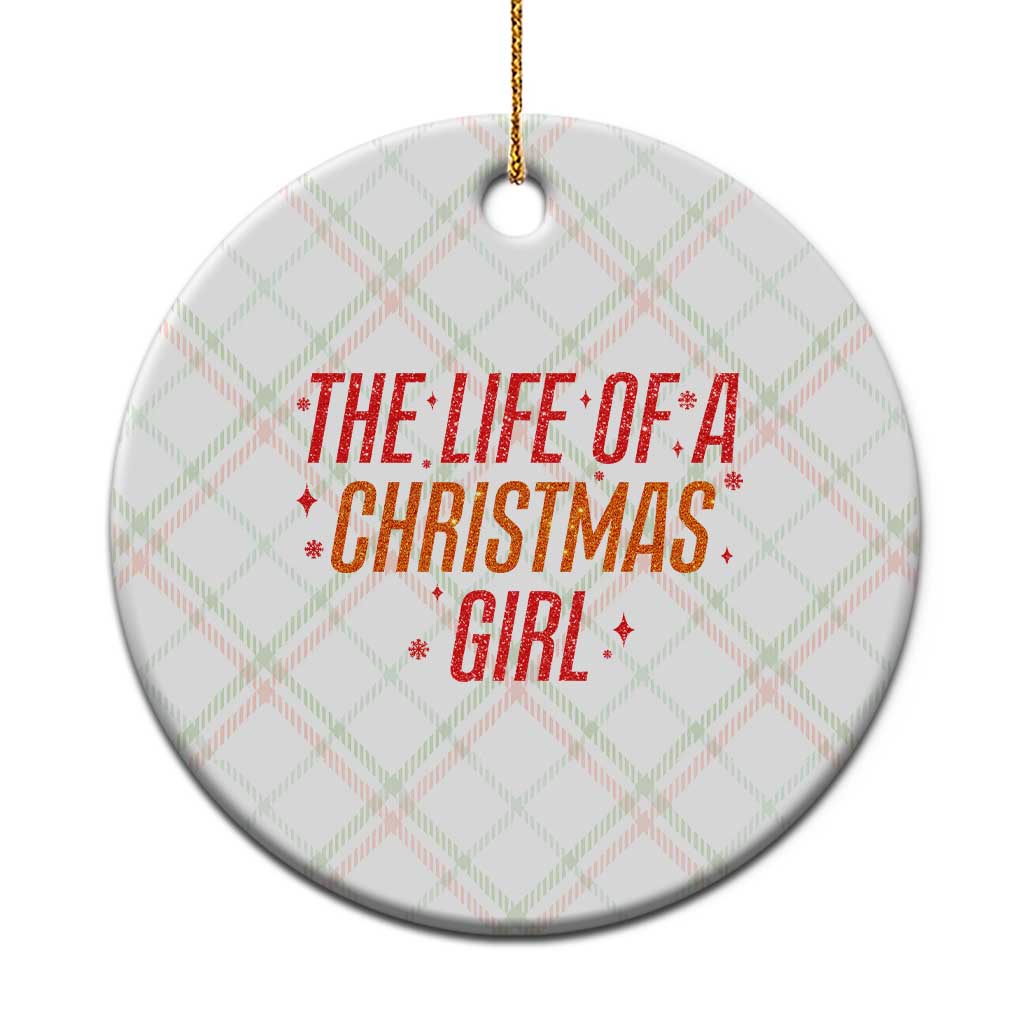 The Life Of A Christmas Girl Ceramic Ornament - Wonder Print Shop