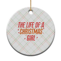 The Life Of A Christmas Girl Ceramic Ornament - Wonder Print Shop