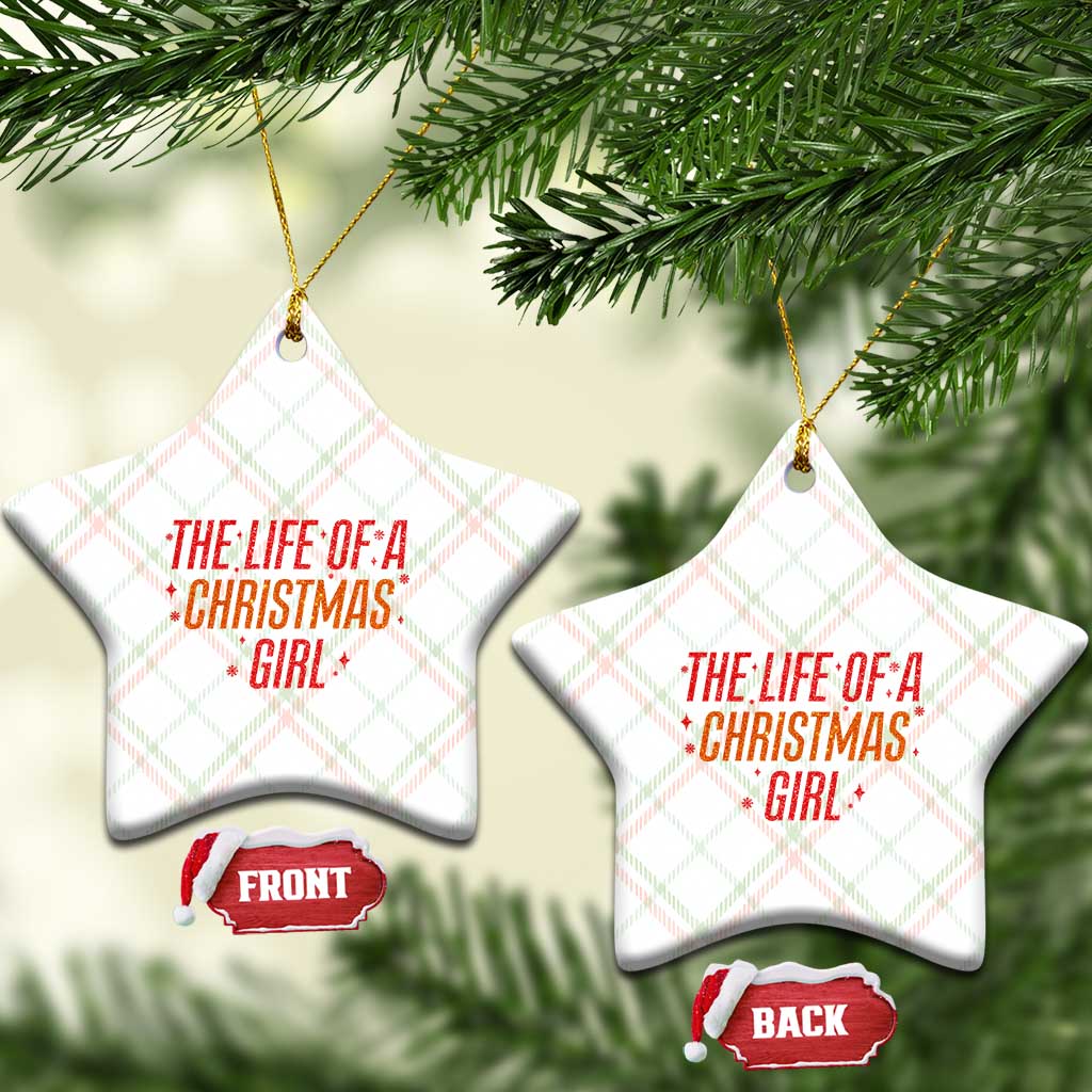 The Life Of A Christmas Girl Ceramic Ornament - Wonder Print Shop