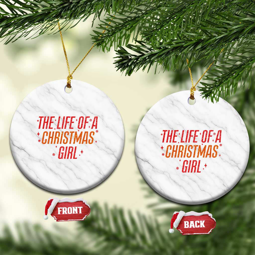 The Life Of A Christmas Girl Ceramic Ornament - Wonder Print Shop