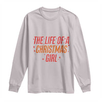 The Life Of A Christmas Girl Long Sleeve Shirt - Wonder Print Shop