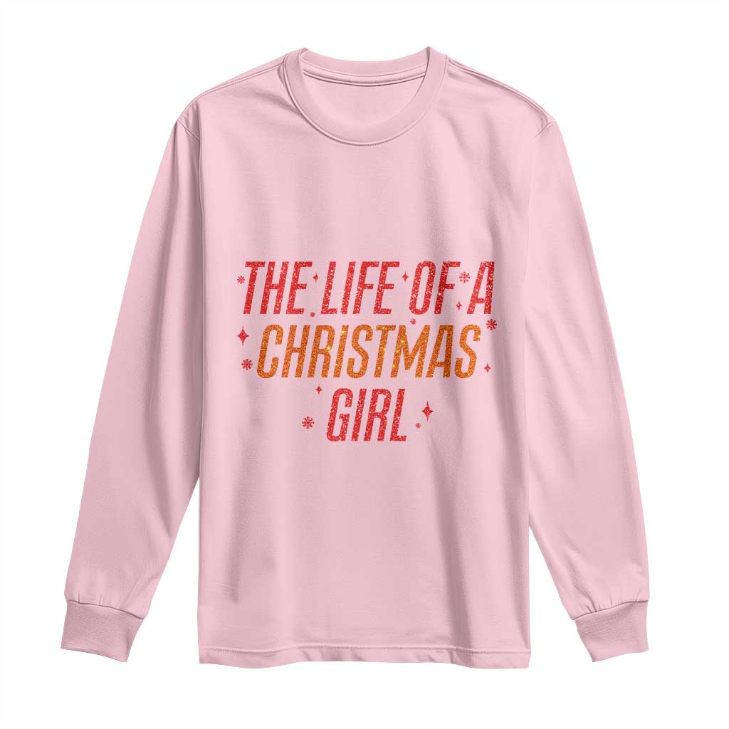 The Life Of A Christmas Girl Long Sleeve Shirt - Wonder Print Shop