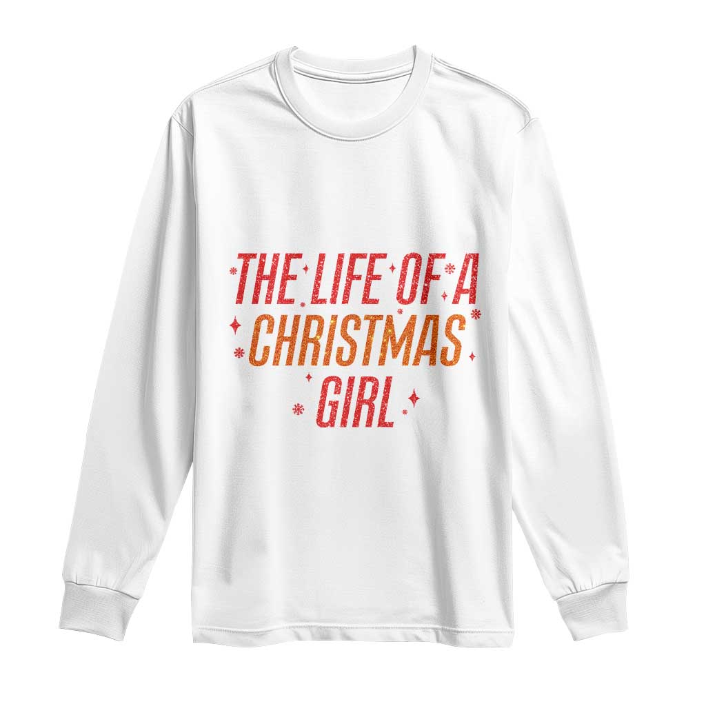 The Life Of A Christmas Girl Long Sleeve Shirt - Wonder Print Shop