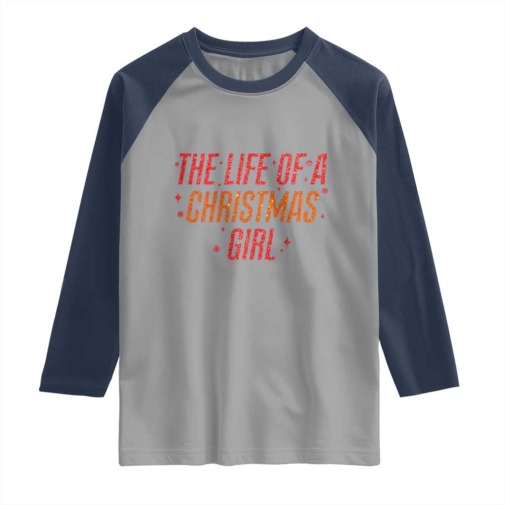 The Life Of A Christmas Girl Raglan Shirt - Wonder Print Shop
