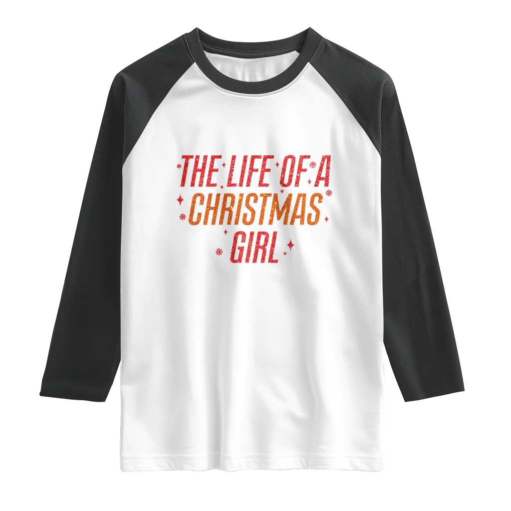 The Life Of A Christmas Girl Raglan Shirt - Wonder Print Shop