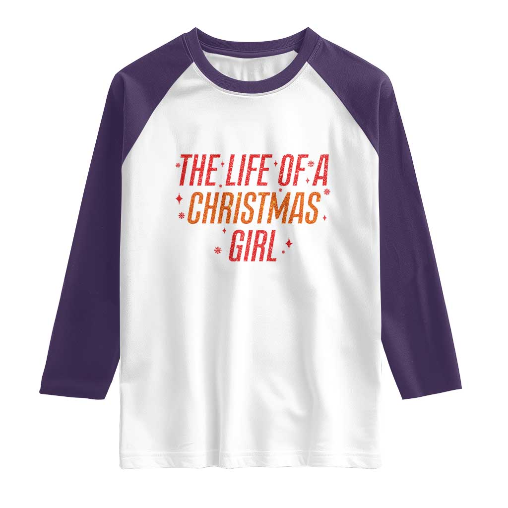 The Life Of A Christmas Girl Raglan Shirt - Wonder Print Shop
