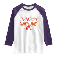 The Life Of A Christmas Girl Raglan Shirt - Wonder Print Shop