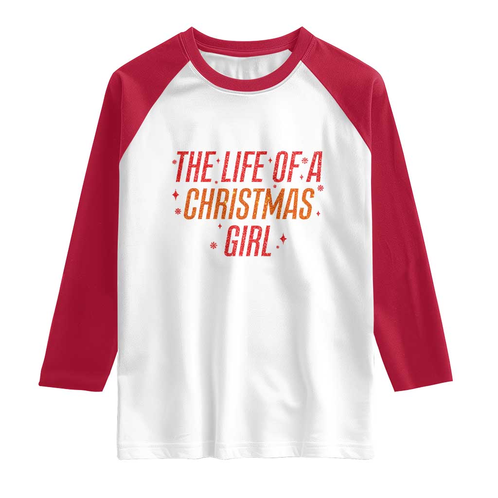 The Life Of A Christmas Girl Raglan Shirt - Wonder Print Shop