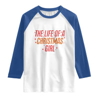The Life Of A Christmas Girl Raglan Shirt - Wonder Print Shop
