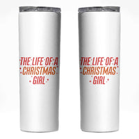 The Life Of A Christmas Girl Skinny Tumbler - Wonder Print Shop