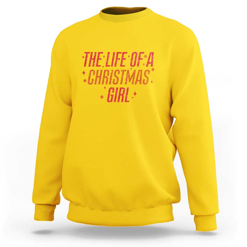The Life Of A Christmas Girl Sweatshirt - Wonder Print Shop