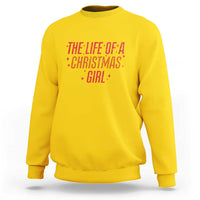 The Life Of A Christmas Girl Sweatshirt - Wonder Print Shop