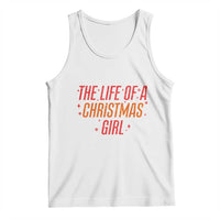 The Life Of A Christmas Girl Tank Top - Wonder Print Shop