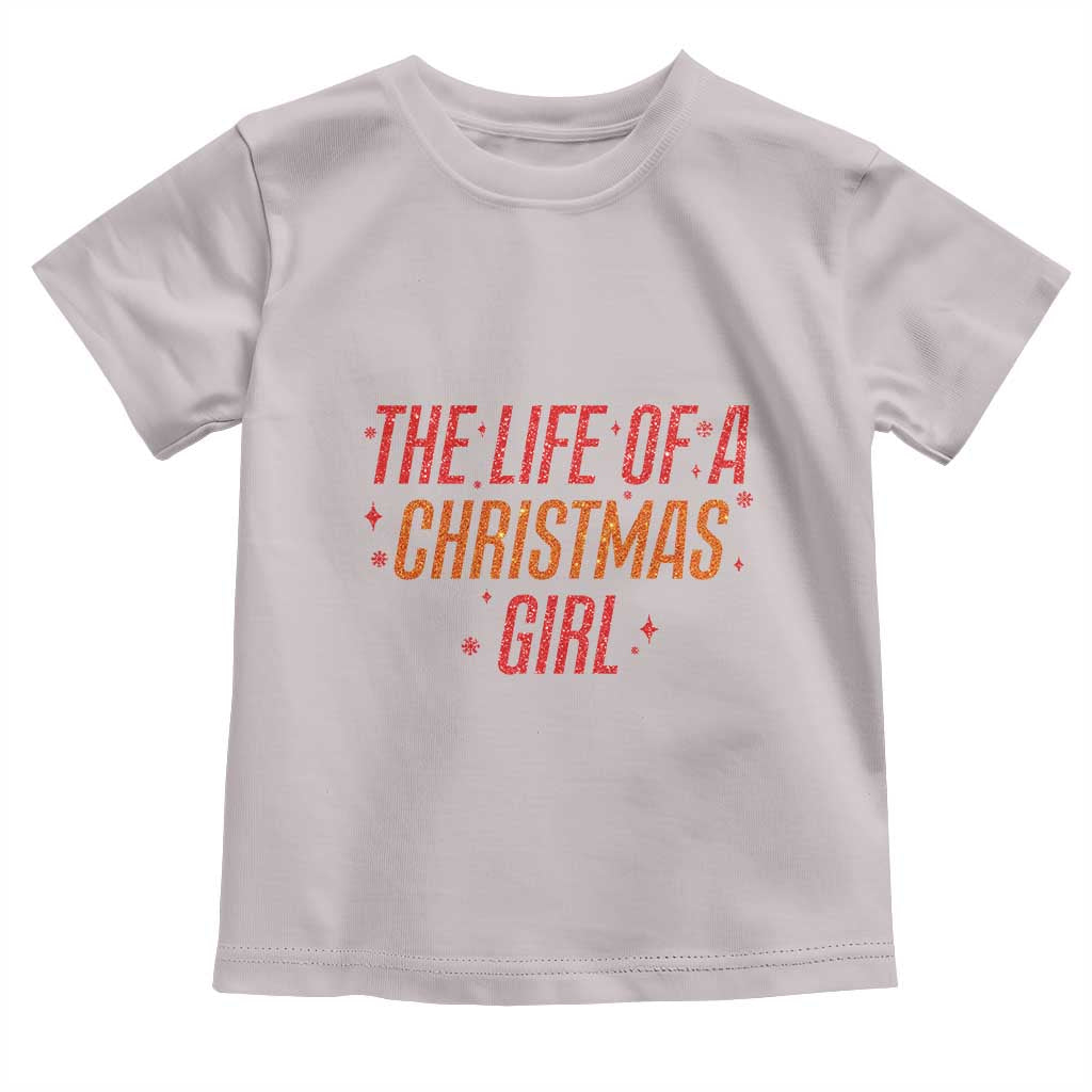The Life Of A Christmas Girl Toddler T Shirt - Wonder Print Shop