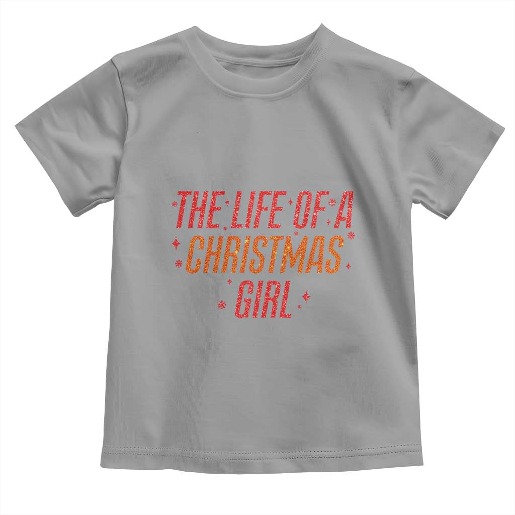 The Life Of A Christmas Girl Toddler T Shirt - Wonder Print Shop