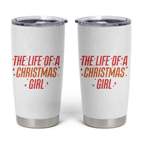 The Life Of A Christmas Girl Tumbler Cup - Wonder Print Shop