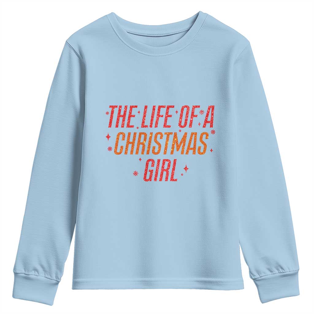 The Life Of A Christmas Girl Youth Sweatshirt - Wonder Print Shop